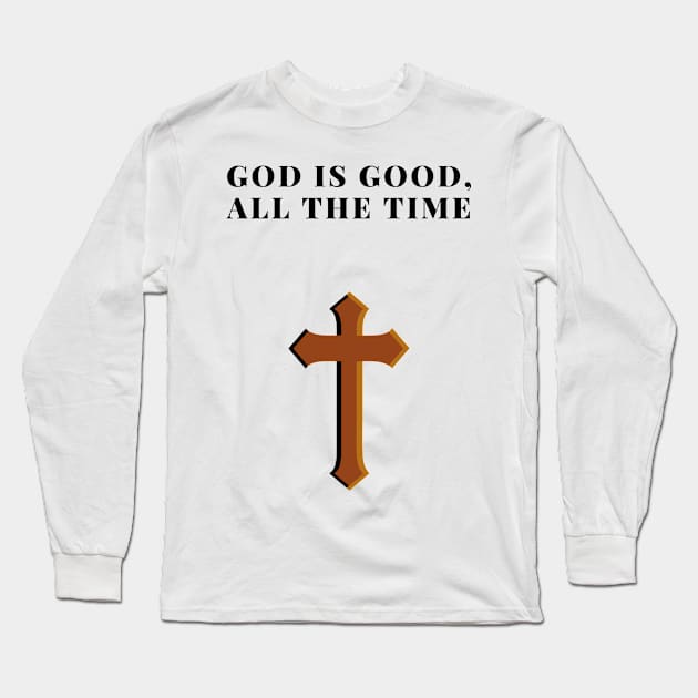 God is good all the time, is an inspirational sayinhg Long Sleeve T-Shirt by johnnie2749